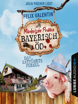 cover image of Das entführte Ferkel--Bayerisch Öd, Folge 1